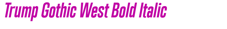 Trump Gothic West Bold Italic